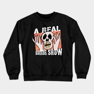 A Real Horror Show Crewneck Sweatshirt